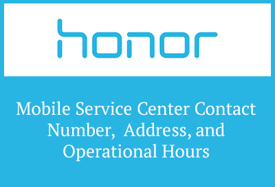 Honor Mobile Service Center Contact Number Address and Operational Hours